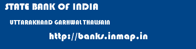 STATE BANK OF INDIA  UTTARAKHAND GARHWAL THALISAIN   banks information 